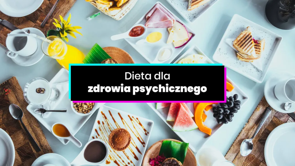 Czym jest dieta dla zdrowia psychicznego?